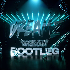 WIGMAN X MARK XTC (DREAMZ BOOTLEG)
