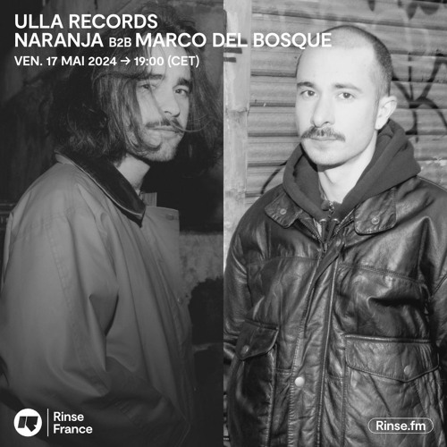 Ulla Records : Naranja b2b Marco del Bosque - 17 Mai 2024