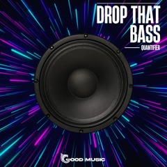 2017Q0501DTB : Quantifier - Drop that bass (Original Mix)