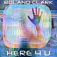 Here 4 U_ Roland Clark