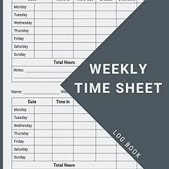 ~Read~[PDF] Weekly Time Sheet Log Book: Work Hours Log Including Overtime | Time sheet Book wit