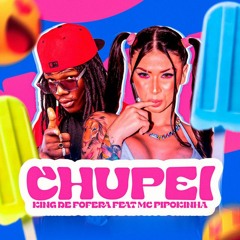King de Fofera - Chupei (feat. MC Pipokinha & Gree Cassua)