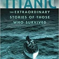 $PDF$/READ/DOWNLOAD Shadow of the Titanic: The Extraordinary Stories of Those Who Survived