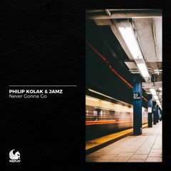 Philip Kolak & JAMZ - Never Gonna Go (Original Mix)