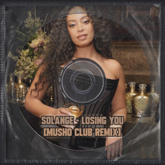 Solange - Losing You (Musho Club Remix)