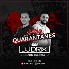 Vallja E Quarantänes - DJ DRIX X Egzon Bajraliu