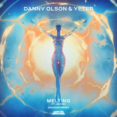 Danny Olson & yetep - Melting (Draeden Remix)