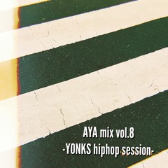 AYA mix vol.8 -YONKS hiphop session-