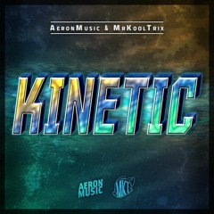 AeronMusic & MrKoolTrix - Kinetic