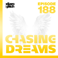 XiJaro & Pitch pres. Chasing Dreams 188