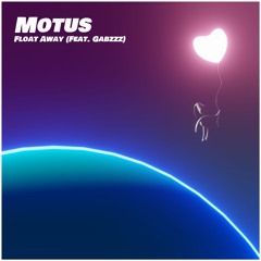 MOTUS - FLOAT AWAY (FEAT. GABZZZ) 🎈 [FREE DOWNLOAD]