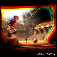 RUN IT AGAIN [ft. Nesby Phips]