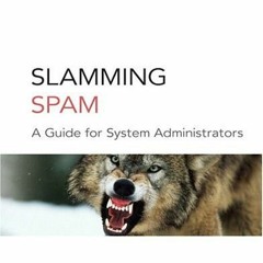 READ EBOOK 📔 Slamming Spam: A Guide For System Administrators by  Robert Haskins &