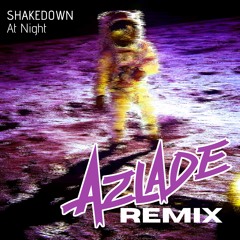 Shakedown - At Night (Azlade Remix)