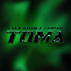 TOMA - Fafa Khan x Zairah