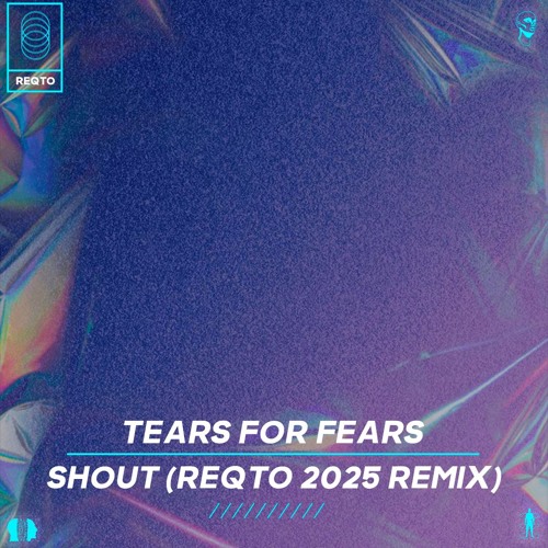Tears For Fears - Shout (REQTO 2025 REMIX)