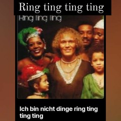 Ich bin nicht dinge ring ting ting ting