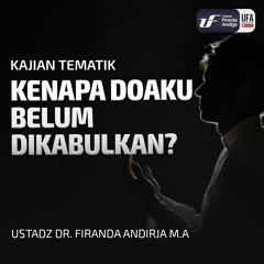 Kenapa Doaku Belum Dikabulkan  - Ust Dr. Firanda Andirja M.A