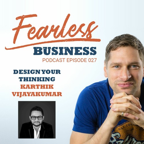 #27 - Design Your Thinking - Karthik Vijayakumar