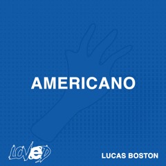 LUCAS BOSTON - AMERICANO [FREE DL #6]