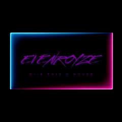 Evenroyze - Fuck This G - House (Demo)