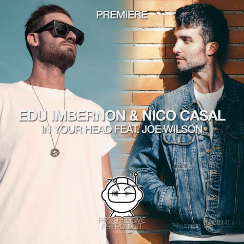 PREMIERE: Edu Imbernon & Nico Casal - In Your Head feat. Joe Wilson (Club Mix) [Fayer]