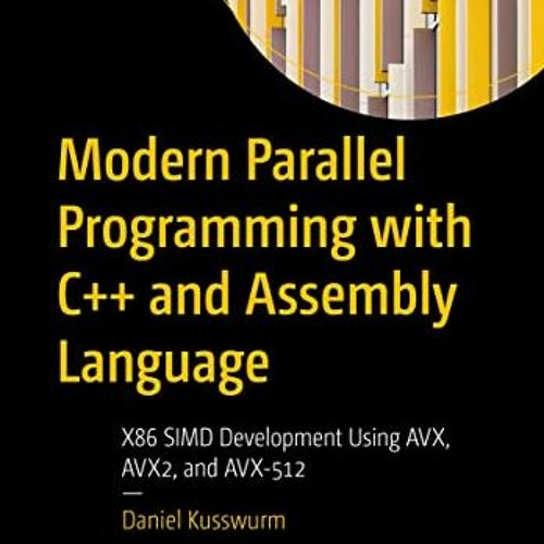 [ACCESS] EBOOK 📍 Modern Parallel Programming with C++ and Assembly Language: X86 SIM