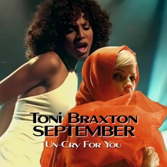 Un-Cry For You - Toni Braxton Vs September (Bright Light Bright Light Mashup)