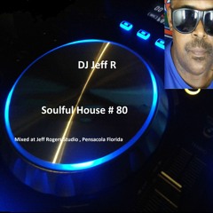 DJ Jeff R Soulful House # 80