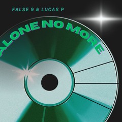 False 9 & Lucas P - Alone No More