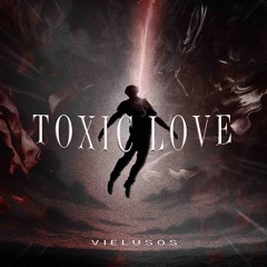 VIELUSOS - TOXIC LOVE