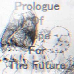 Prologue of Hope for the Future I am toilet bootleg