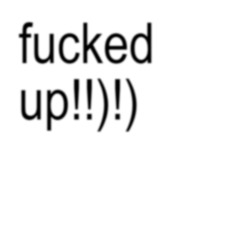 fucked up