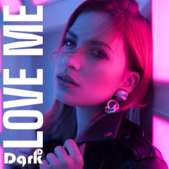 LOVE ME By Dark.D