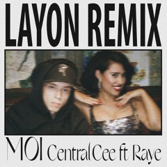 Central Cee Ft Raye - Moi (LAYON REMIX)