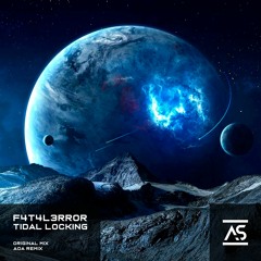 F4T4L3RR0R - Tidal Locking (Original Mix) [OUT NOW]