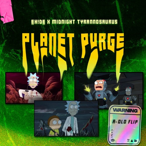 EH!DE x Midnight Tyrannosaurus - PLANET PURGE (A-OLO FLIP)