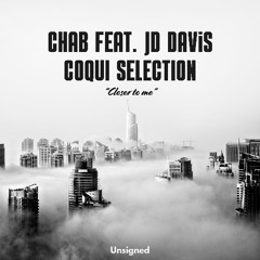 Coqui Selection, Chab "Closer to me" (radio)