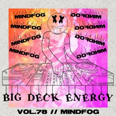 Big Deck Energy - MindFog - Vol.78