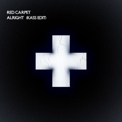 Red Carpet - Alright (KASS Edit)