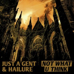 Just A Gent & Hailure - Not What U Think
