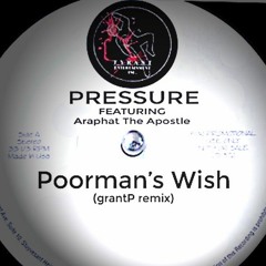 Pressure - Poorman's Wish [feat  Araphat The Apostle] [grantp Remix]