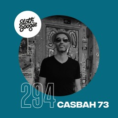 SlothBoogie Guestmix #294 - Casbah 73