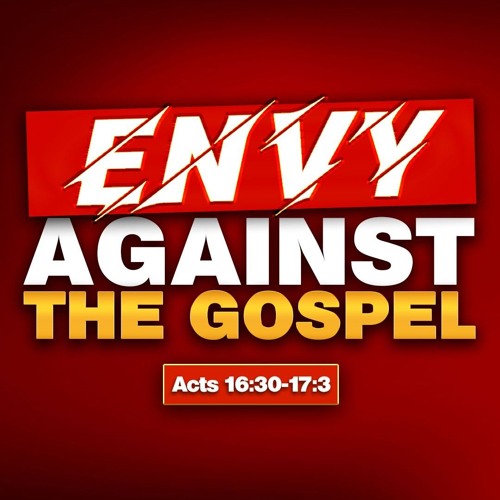 Envy Against The Gospel | David Antwi | Acts 17:1-15