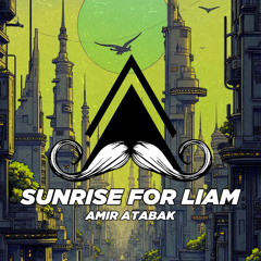 AMIR ATABAK - SUNRISE FOR LIAM (Original Mix) [MUSTACHE CREW RECORDS] (Mastering Ink) v2