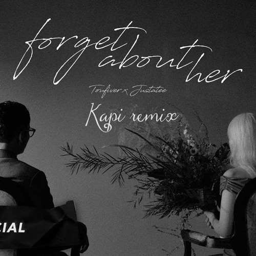 Forget About Her (Justatee,Touliver) - Kapi remix