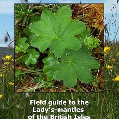 ❤book✔ Alchemilla: A field guide to the Lady?s-mantles of the British Isles