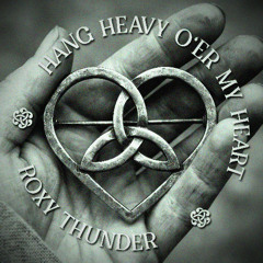Hang Heavy O’er My Heart