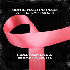 Con Il Nastro Rosa X  The Rapture III (Luca Fontana & Sebastian Bayl Mash - Up) COPYRIGHT VERSION