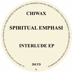 CHIWAX020LTD - SPIRITUAL EMPHASI - INTERLUDE EP (CHIWAX)